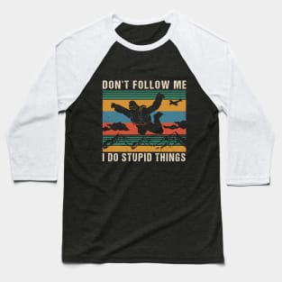 Don't follow me i do stupid things Baseball T-Shirt